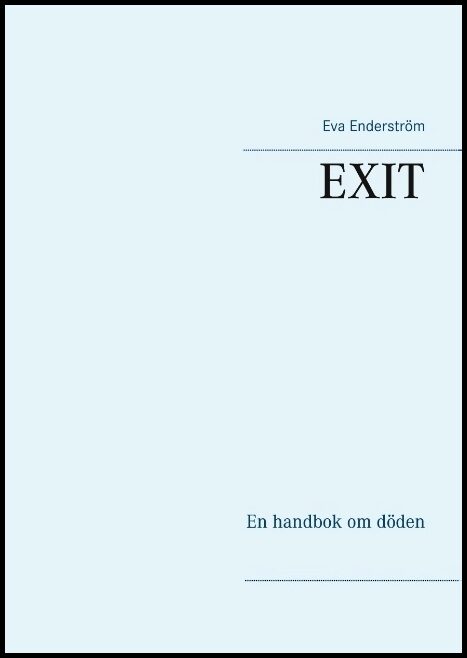 Enderström, Eva | EXIT : En handbok om döden