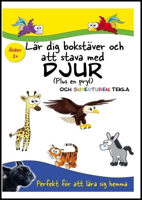 Johansson, Peter| Källman, Annika | Lär dig bokstäver och att stava : Med djur och Supertuben Tekla