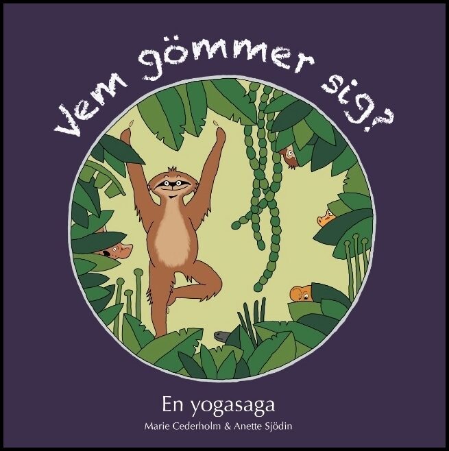 Cederholm, Marie| Sjödin, Anette | Vem gömmer sig? : En yogasaga.