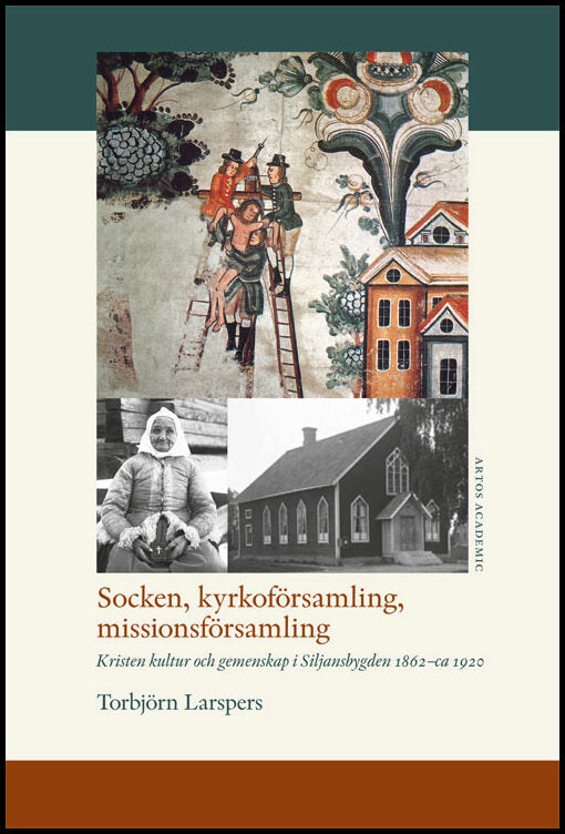 Larspers, Torbjörn | Socken, kyrkoförsamling, missionsförsamling : Kristen kultur och gemenskap i Siljansbygden 1862 - c...