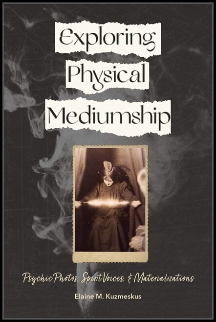 Elaine M. Kuzmeskus | Exploring Physical Mediumship