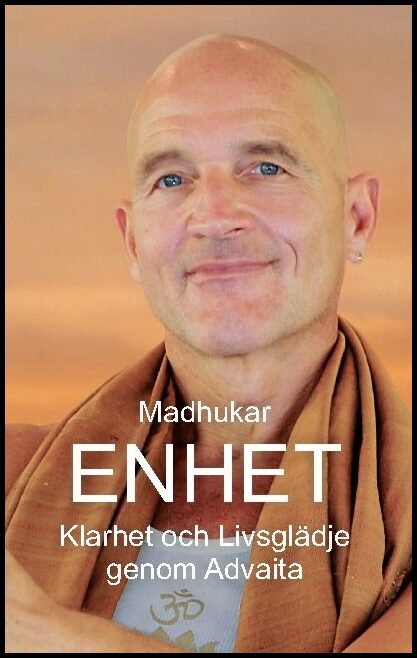 Merkle, Madhukar | Enhet : Klarhet och Livsglädje genom Advaita