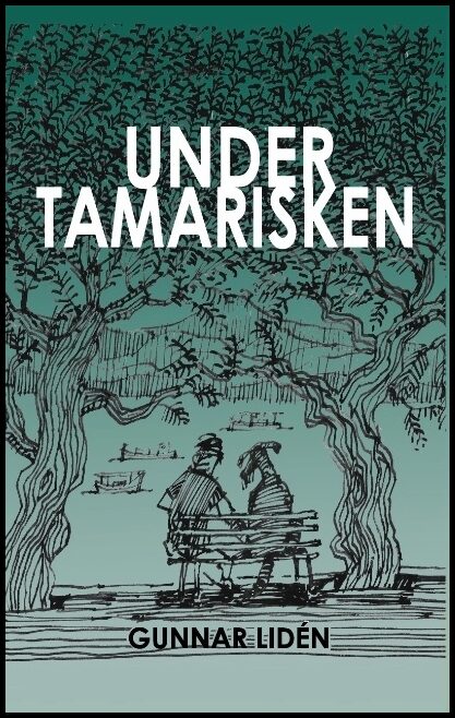 Lidén, Gunnar | Under tamarisken : Vardagsintryck från Grekland 2011-2016