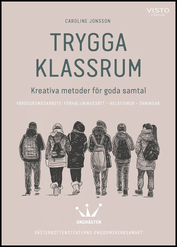 Jonsson, Caroline | Trygga klassrum : Kreativa metoder för goda samtal