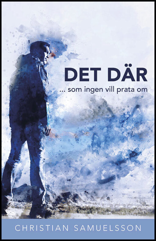 Samuelsson, Christian | DET DÄR ... som ingen vill prata om