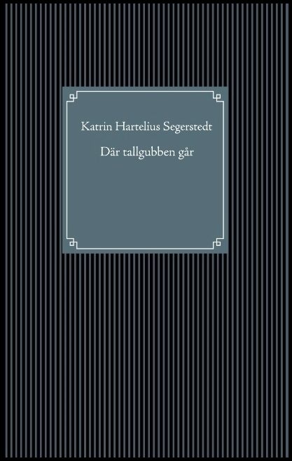 Hartelius Segerstedt, Katrin | Där tallgubben går