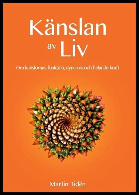Tidén, Martin | Känslan av liv : Om känslornas funktion, dynamik och helande kraft