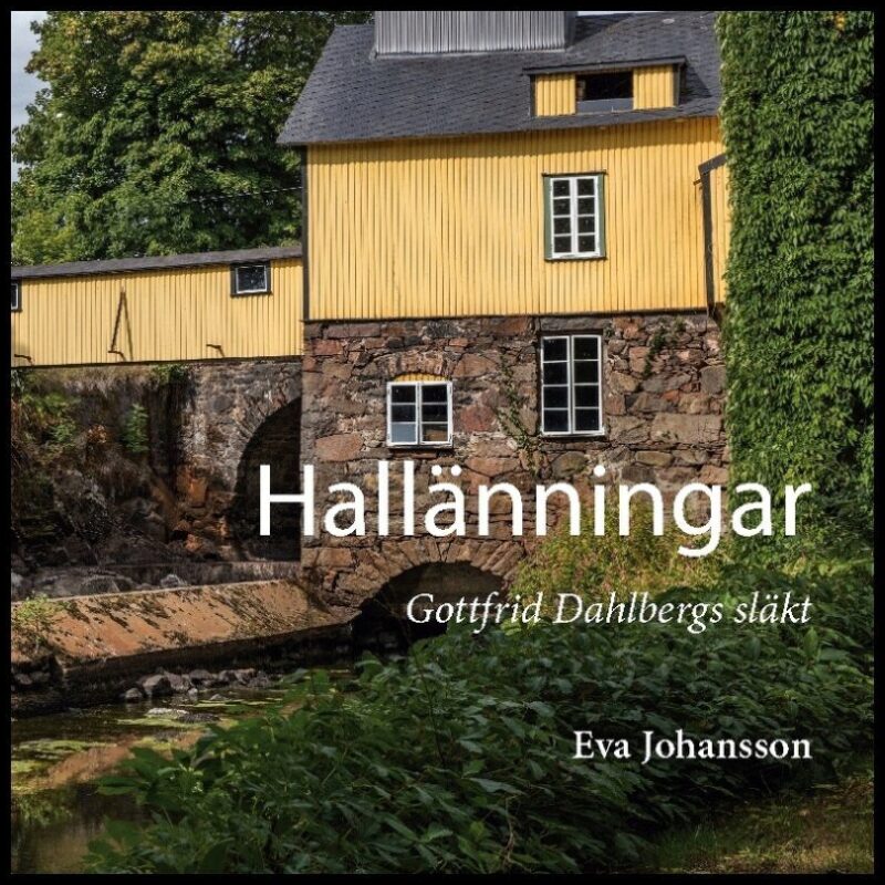 Johansson, Eva | Hallänningar : Gottfrid Dahlbergs släkt