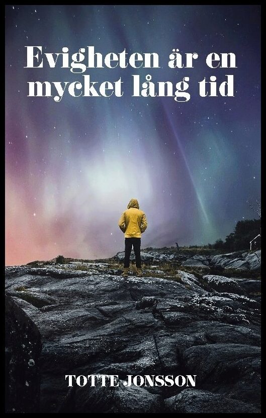 Jonsson, Totte | Evigheten är en mycket lång tid