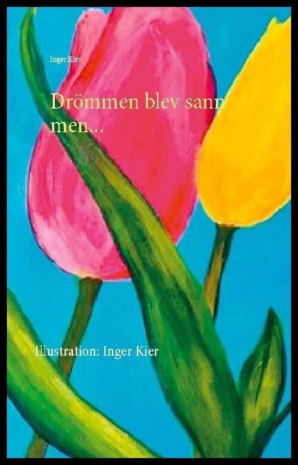 Kier, Inger | Drömmen blev sann men.....