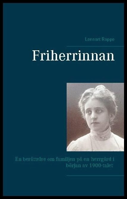 Rappe, Lennart | Friherrinnan : En berättelse om familjen på en herrgård i början av 1900-talet