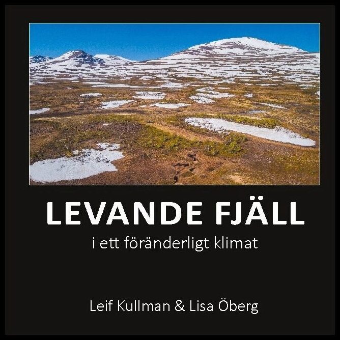 Kullman, Leif| Öberg, Lisa | Levande fjäll i ett föränderligt klimat