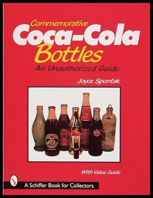 Joyce Spontak | Commemorative Coca-Cola® Bottles : An Unauthorized Guide