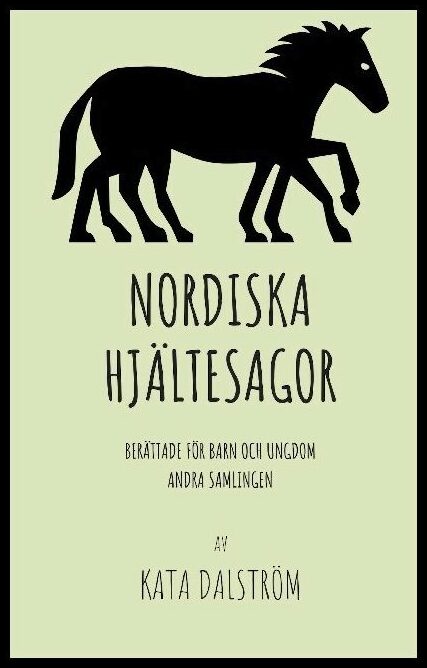 Dalström, Kata | Nordiska Hjältesagor : Berättade för barn och ungdom - andra samlingen