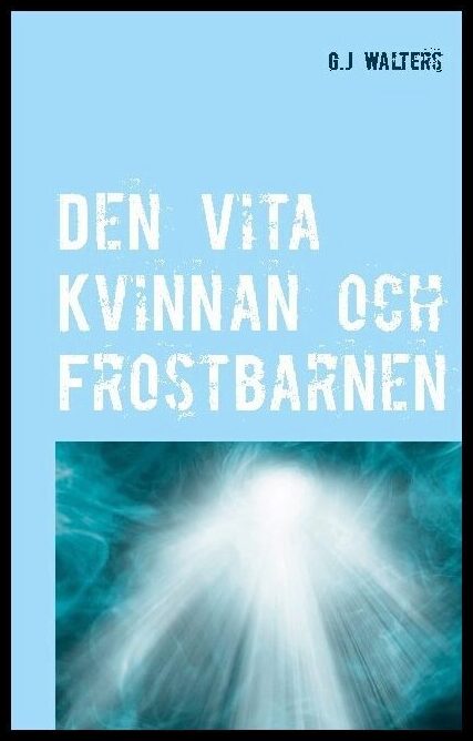 Walters, G. J. | Den vita kvinnan och frostbarnen