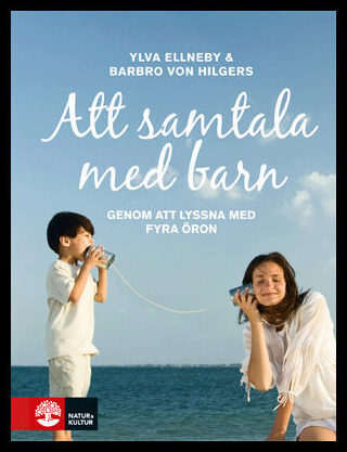 Ellneby, Ylva| Hilgers, Barbro von | Att samtala med barn : Genom att lyssna med fyra öron