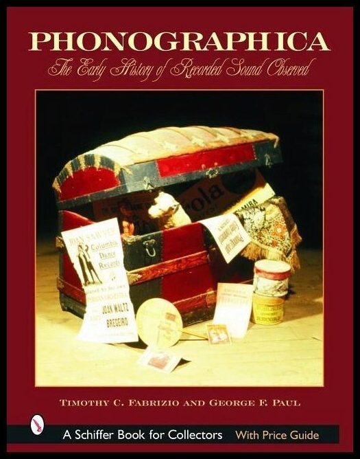 Timothy C. Fabrizio | Phonographica : The Early History of Recorded Sound Observed