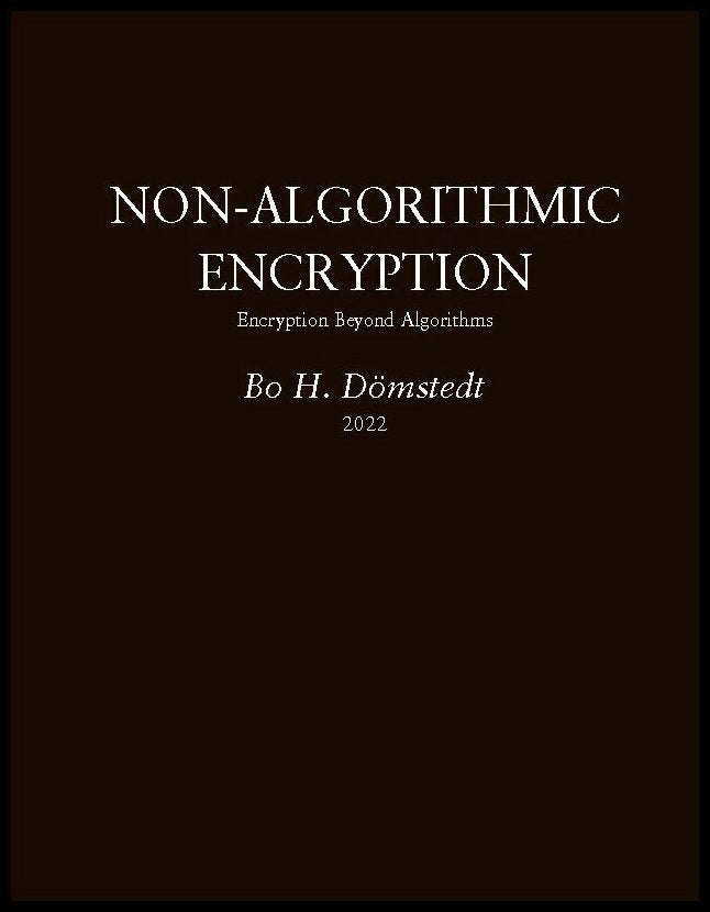 Dömstedt, Bo H. | Non-algorithmic encryption : Encryption beyond algorithms