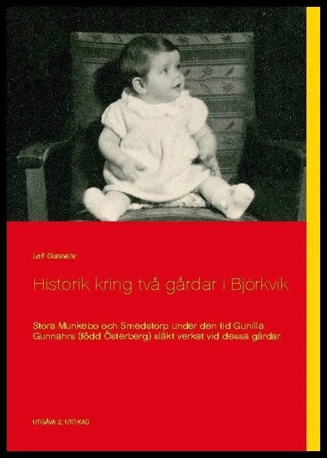 Gunnahr, Leif | Historik kring två gårdar i Björkvik : Stora Munkebo och Smedstorp under den tid Gunilla Gunnahrs (född ...