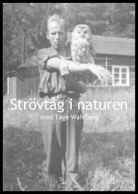 Wahlberg, Tage | Strövtåg i naturen med Tage Wahlberg