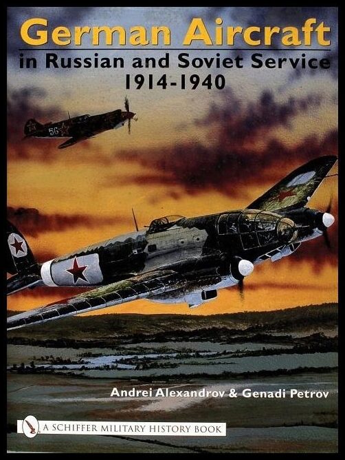 Andrei Alexandrov | German Aircraft In Russian And Soviet Service 1914-1951