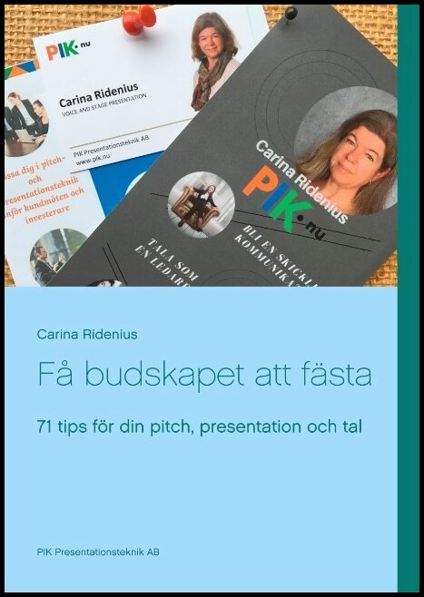 Ridenius, Carina | Få budskapet att fästa : 71 tips för din pitch, presentation och tal