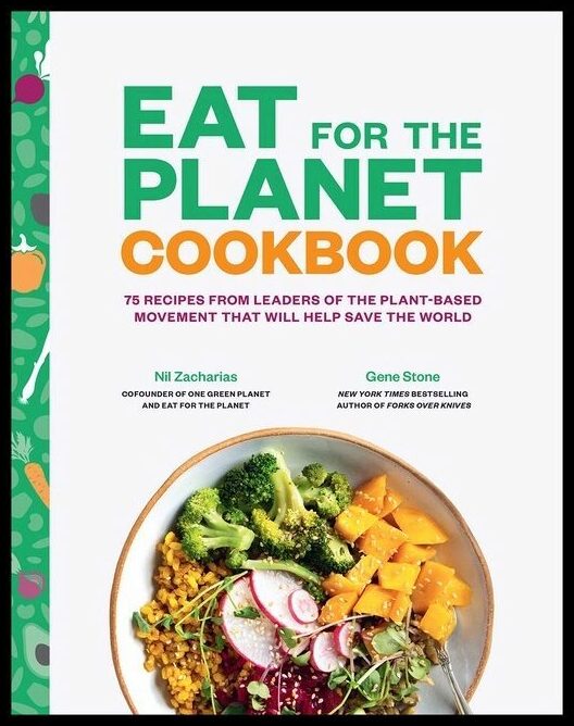 Stone, Gene | Eat For The Planet Cookbook