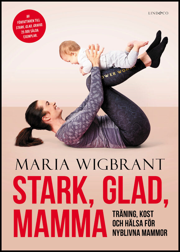 Wigbrant, Maria | Stark, glad, mamma : Träning, kost och hälsa för nyblivna mammor