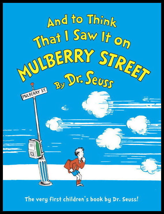 Dr Seuss | And to Think That I Saw It on Mulberry Street