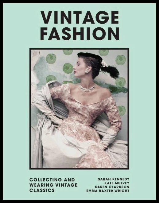 Baxter-Wright, Emma | Vintage Fashion : Collecting and wearing designer classics