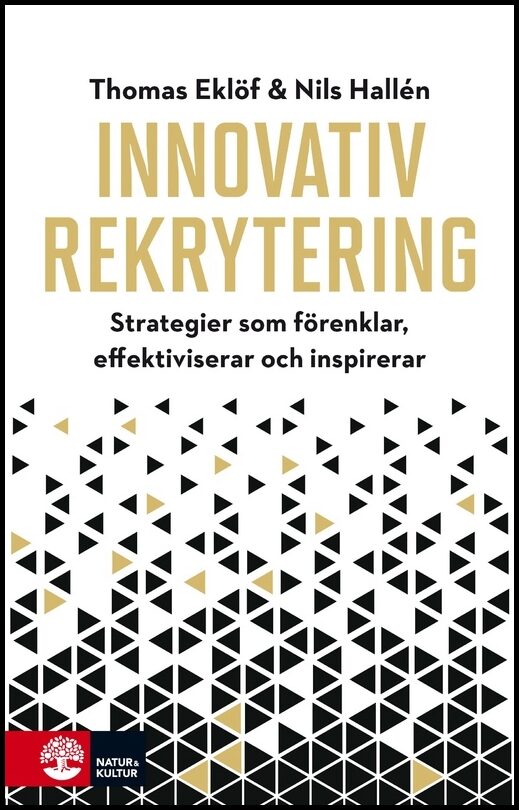 Eklöf, Thomas| Hallén, Nils | Innovativ rekrytering : Strategier som förenklar, effektiviserar och inspir