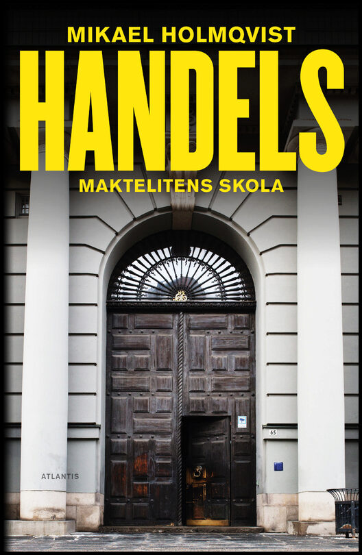 Holmqvist, Mikael | Handels : Maktelitens skola