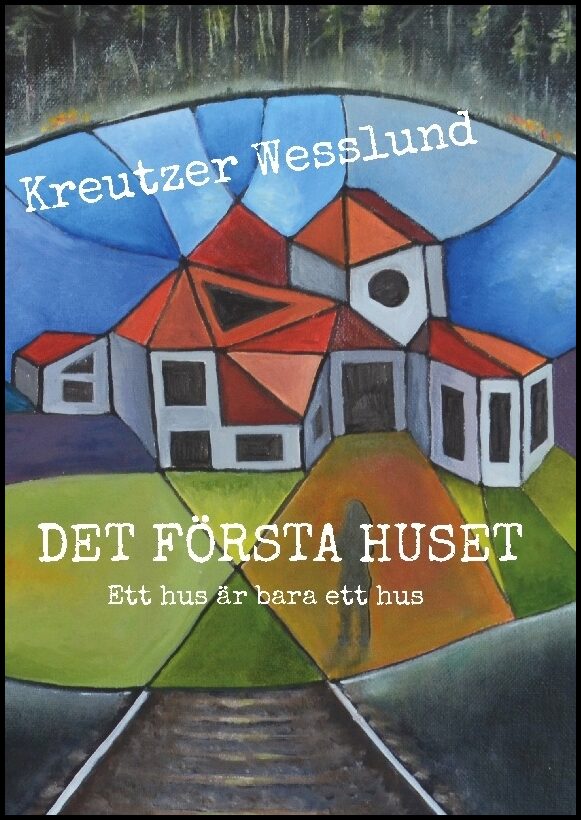 Kreutzer Wesslund, Simone | Det första huset : Ett hus är bara ett hus