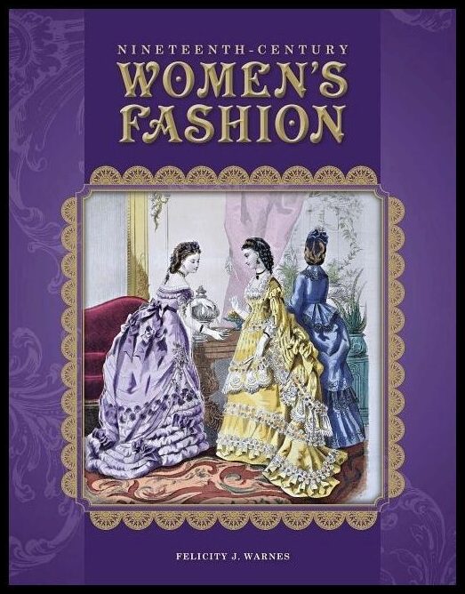 Warnes, Felicity J | Nineteenth-century womens fashion
