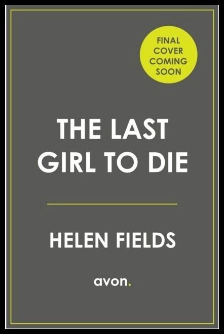 Fields, Helen | Last Girl to Die