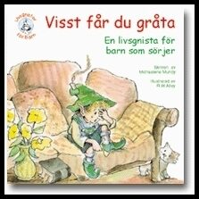 Mundy, Michaelene | Visst får du gråta : En bok för barn som sörjer