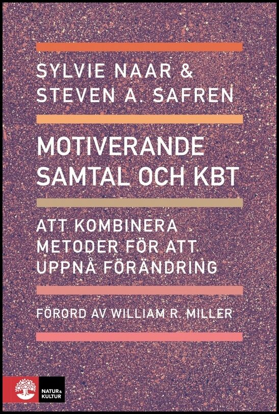 Naar, Sylvie| Safren, Steven A. | Motiverande samtal och KBT : Att kombinera metoder för att uppnå förändring