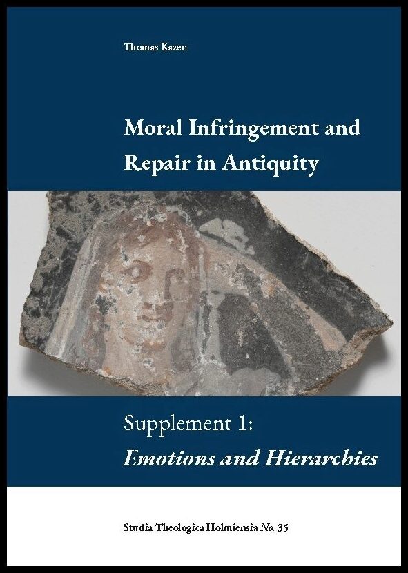 Kazen, Thomas | Moral infringement and repair in antiquity. Supplement 1 : Supplement 1: Emotions and Hie