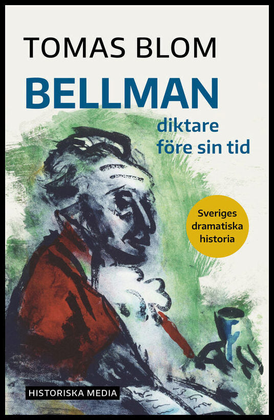 Blom, Tomas | Bellman : Diktare före sin tid