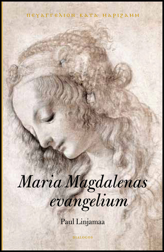 Linjamaa, Paul | Maria Magdalenas evangelium : Text, översättning och historisk bakgrund