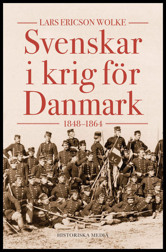 Ericson Wolke, Lars | Svenskar i krig för Danmark :1848-1864 : 1848-1864