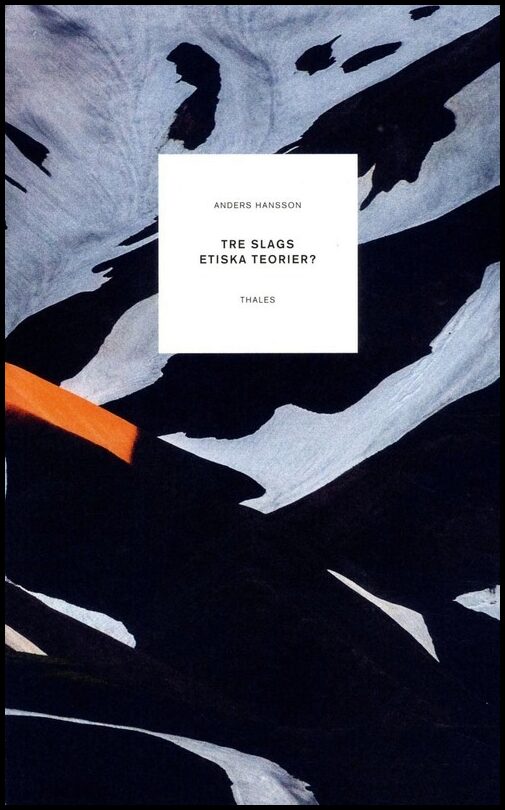 Hansson, Anders | Tre slags etiska teorier? Aristoteles, Kant och Sidgwick om vad vi har skäl