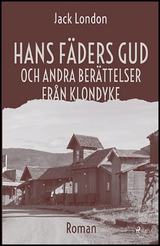 London, Jack | Hans fäders gud och andra berättelser från Klondyke