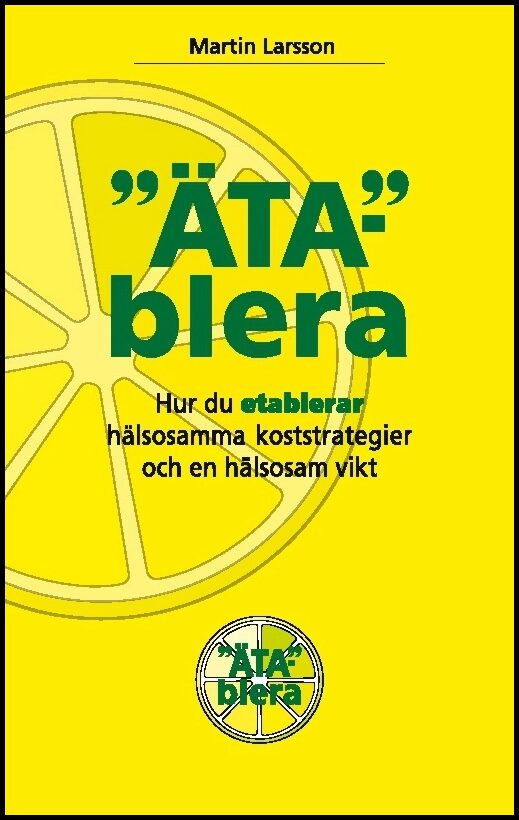 Larsson, Martin | Ätablera : Hur du etablerar hälsosamma koststrategier och en hälsosam vikt