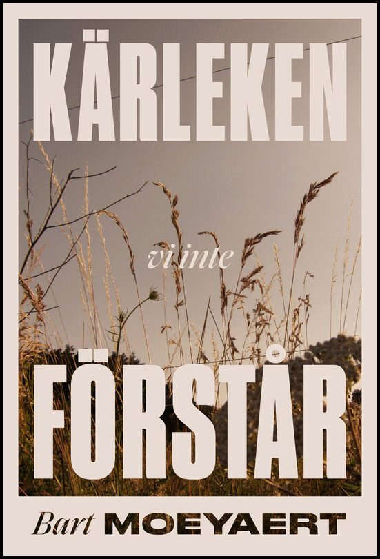 Moeyaert, Bart | Kärleken vi inte förstår