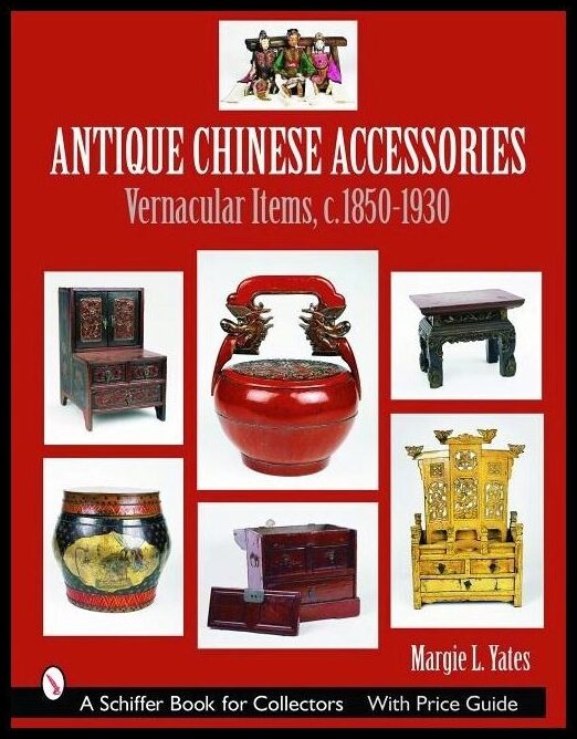 Yates, Margie L. | Antique chinese accessories : Vernacular items, c. 1850-1930