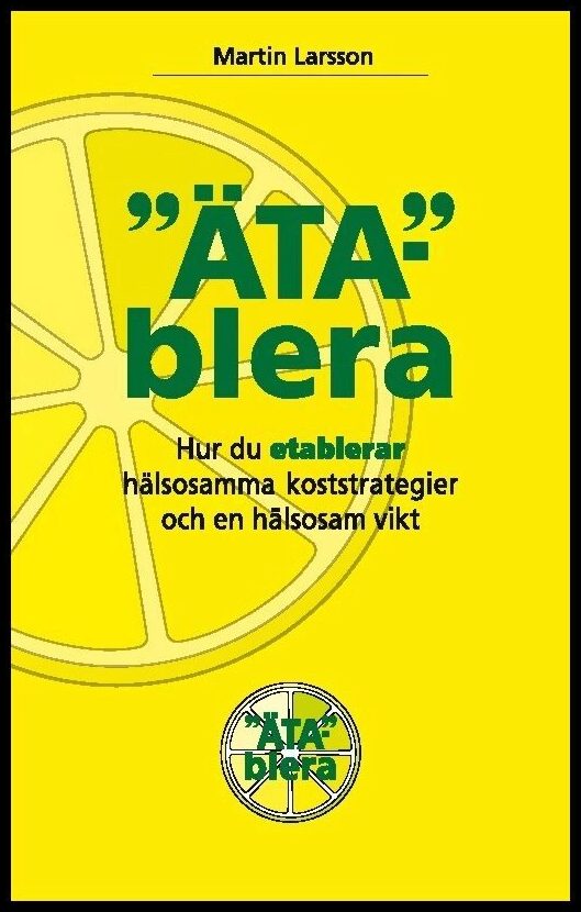 Larsson, Martin | Ätablera : Hur du etablerar hälsosamma koststrategier och en hälsosam vikt