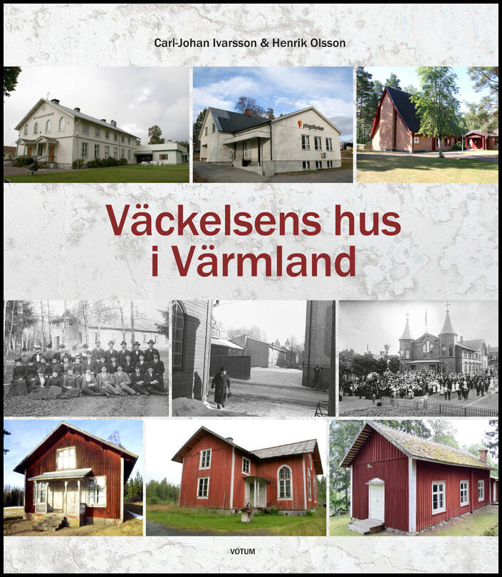Ivarsson, Carl-Johan| Olsson, Henrik | Väckelsens hus i Värmland