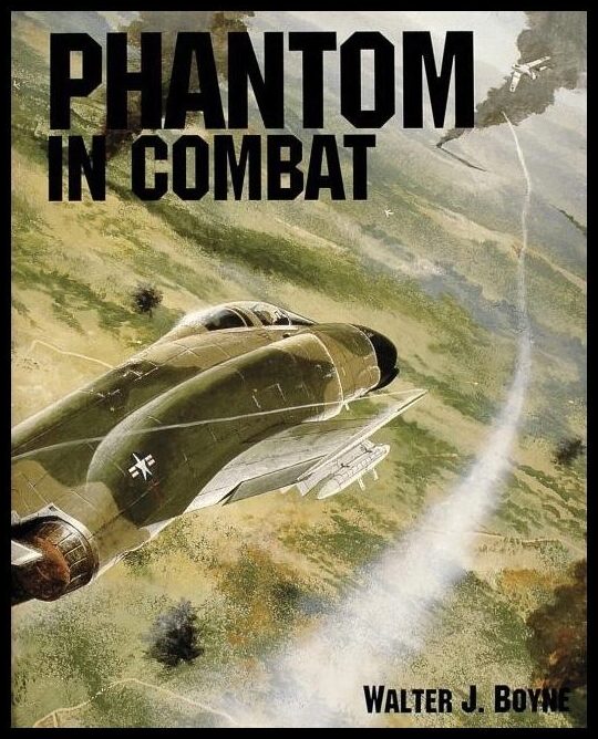 Boyne, Walter J. | Phantom in combat