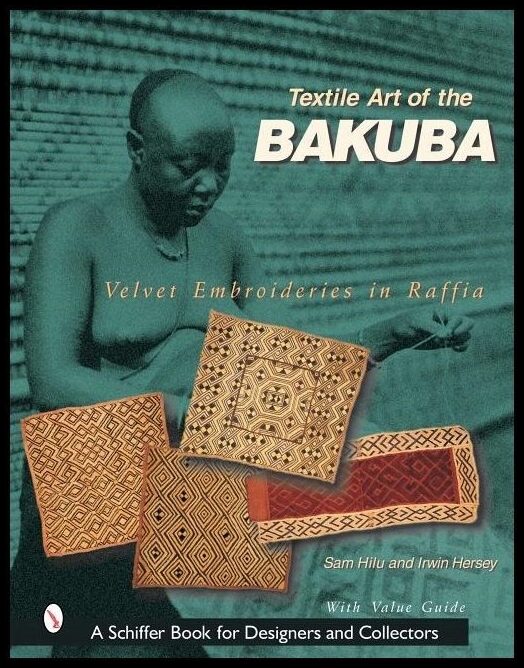 Sam Hilu | Textile Art Of The Bakuba : Velvet Embroideries in Raffia